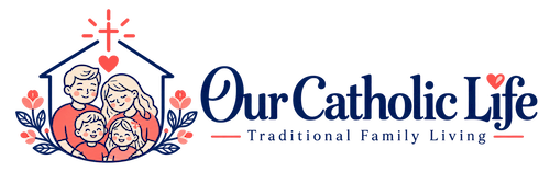 Our Catholic Life - Traditional Family Living